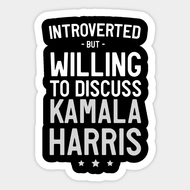 Introverted but discuss Kamala Harris Sticker by Portals